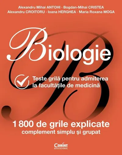 Biologie. Teste grilă pentru admiterea la facultățile de medicină - Paperback brosat - Alexandru Croitoru, Alexandru Mihai Antohi, Bogdan Mihai Cristea, Ioana Herghea, Maria Roxana Moga