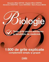 Biologie. Teste grilă pentru admiterea la facultățile de medicină - Paperback brosat - Alexandru Croitoru, Alexandru Mihai Antohi, Bogdan Mihai Cristea, Ioana Herghea, Maria Roxana Moga