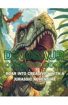 Dinosaur Coloring Book: Roar into Creativity with a Jurassic Adventure