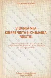 Viziunea mea despre fiinta si chemarea preotiei