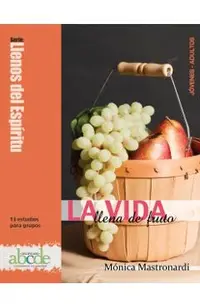 La Vida Llena de Fruto: Llenos del Espíritu: 13 estudios para grupos