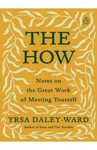 The How: Notes on the Great Work of Meeting Yourself