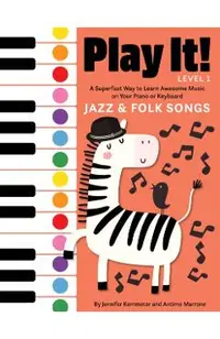 Play It! Jazz and Folk Songs: A Superfast Way to Learn Awesome Songs on Your Piano or Keyboard