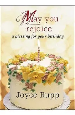 May You Rejoice: A Blessing for Your Birthday