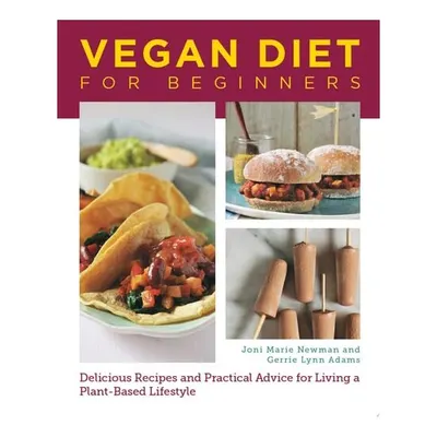Vegan Diet for Beginners Delicious Recipes and Practical Advice for Living a Plant-Based Lifestyle