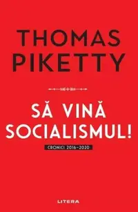 Să vină socialismul! - Paperback brosat - Thomas Piketty