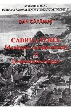 eBook Cadrilaterul. Ideologie cominternista si iredentism bulgar 1919-1940