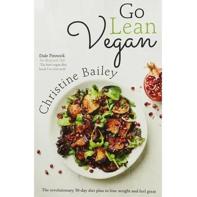 Go Lean Vegan The revolutionary 30-day diet plan to lose weight and feel great