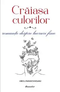 Craiasa culorilor. Romante despre lucruri fine