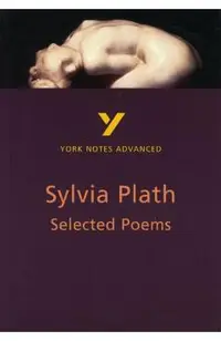 Selected Poems of Sylvia Plath: York Notes Advanced