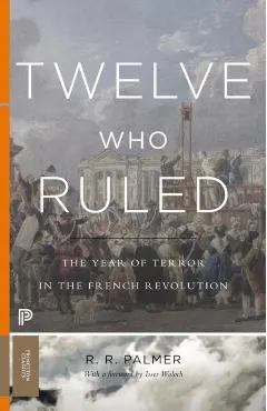 Twelve Who Ruled: The Year of Terror in the French Revolution
