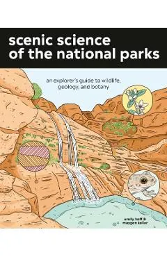 Scenic Science of the National Parks: An Explorer's Guide to Wildlife, Geology, and Botany