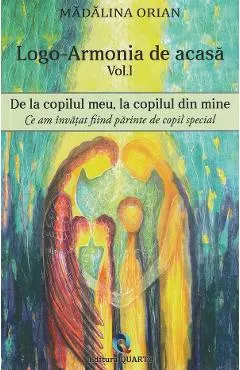 Logo-armonia de acasa Vol.1: De la copilul meu, la copilul din mine