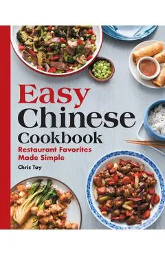 Easy Chinese Cookbook: Restaurant Favorites Made Simple