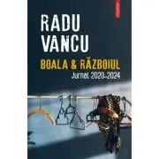 Boala & Razboiul. Jurnal, 2020-2024