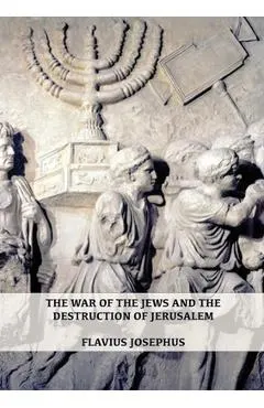 The War of the Jews and the Destruction of Jerusalem: (7 Books in 1, Large Print) (1) (History of the Wars of the Jews and Their Antiquities) (Spanish