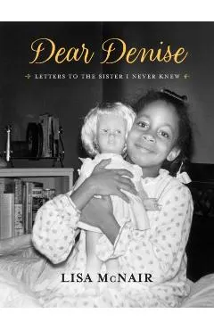 Dear Denise: Letters to the Sister I Never Knew