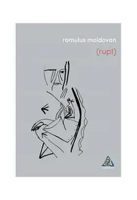 Rupt - Paperback brosat - Romulus Moldovan