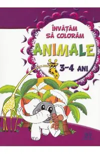 Invatam sa coloram: Animale 3-4 ani