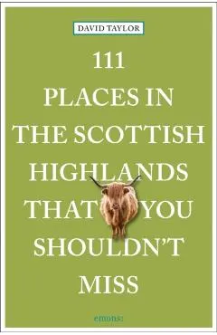 111 Places in the Scottish Highlands That You Shouldn't Miss