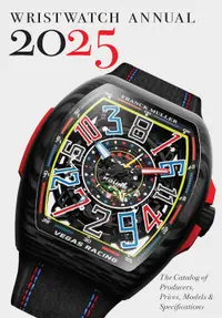Wristwatch Annual 2025: The Catalog of Producers, Prices, Models and Specifications