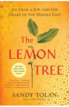 The Lemon Tree: An Arab, a Jew, and the Heart of the Middle East