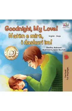 Goodnight, My Love! (English Albanian Bilingual Book for Kids)