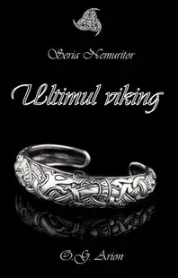 Ultimul viking (Vol. 1) - Paperback brosat - O.G. Arion