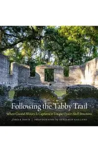 Following the Tabby Trail: Where Coastal History Is Captured in Unique Oyster-Shell Structures