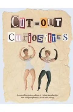 Cut-Out Curiosities: Botanica: A Collage Book: A Compelling Compendium of Botanical Peculiarities and Antique Florals to Cut and Collage