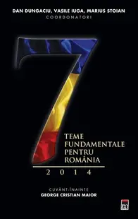7 teme fundamentale pentru România 2014 - Hardcover - Dan Dungaciu, Marius Stoian, Vasile Iuga