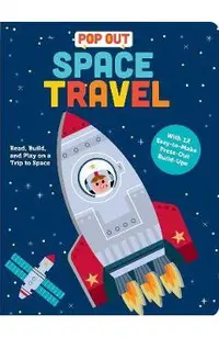 Pop Out Space Travel: Read, Build, and Play on a Trip to Space