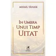 In umbra unui timp uitat
