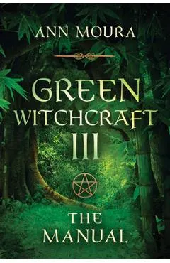 Green Witchcraft: The Manual
