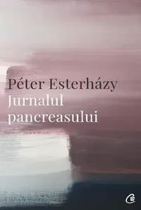 Jurnalul pancreasului - Paperback brosat - Péter Esterházy
