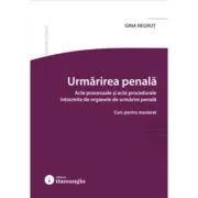 Urmarirea penala. Acte procesuale si acte procedurale intocmite de organele de urmarire penala