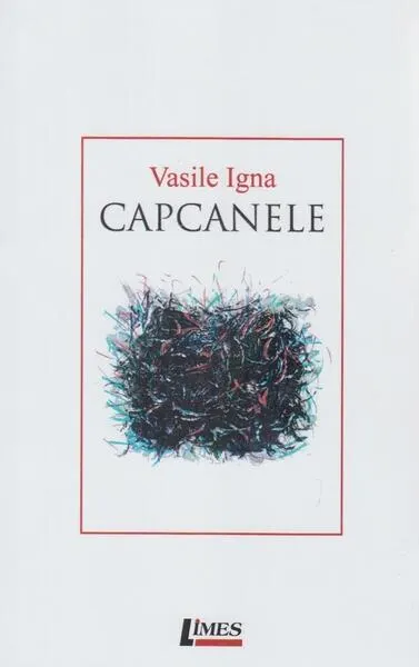 Capcanele - Paperback brosat - Vasile Igna