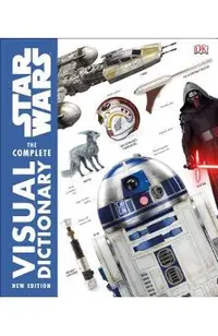 Star Wars the Complete Visual Dictionary New Edition