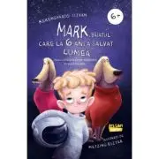 Mark, baiatul care la 6 ani a salvat lumea