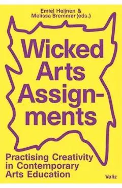Wicked Arts Assignments: Practising Creativity in Contemporary Arts Education