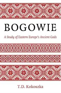 Bogowie: A Study of Eastern Europe's Ancient Gods