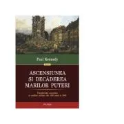 Ascensiunea si decaderea marilor puteri. Transformari economice si conflicte militare din 1500 pana in 2000