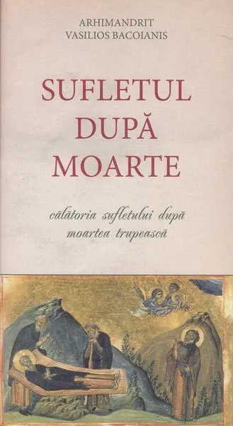 Sufletul după moarte - Paperback brosat - Arhim. Vasilios Bacoianis