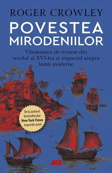Povestea mirodeniilor - Paperback brosat - Roger Crowley