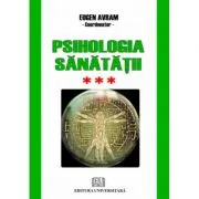 Psihologia sanatatii. Abordari aplicate. Volumul 3 Psihic si somatic