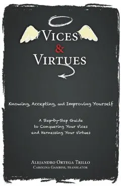 Vices and Virtues: Knowing, Accepting and Improving Yourself