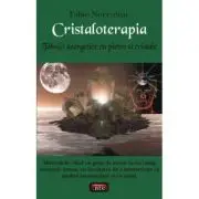 Cristaloterapia. Tehnici energetice cu pietre si cristale