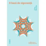 O baza de siguranta. Aplicatii clinice ale teoriei atasamentului