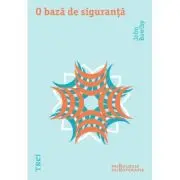 O baza de siguranta. Aplicatii clinice ale teoriei atasamentului