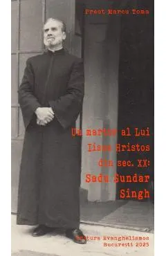 Un martor al lui Iisus Hristos din sec. XX: Sadu Sundar Singh